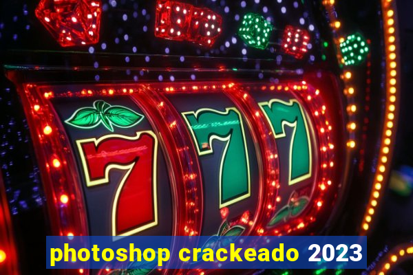 photoshop crackeado 2023